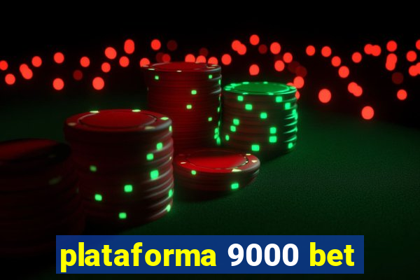 plataforma 9000 bet